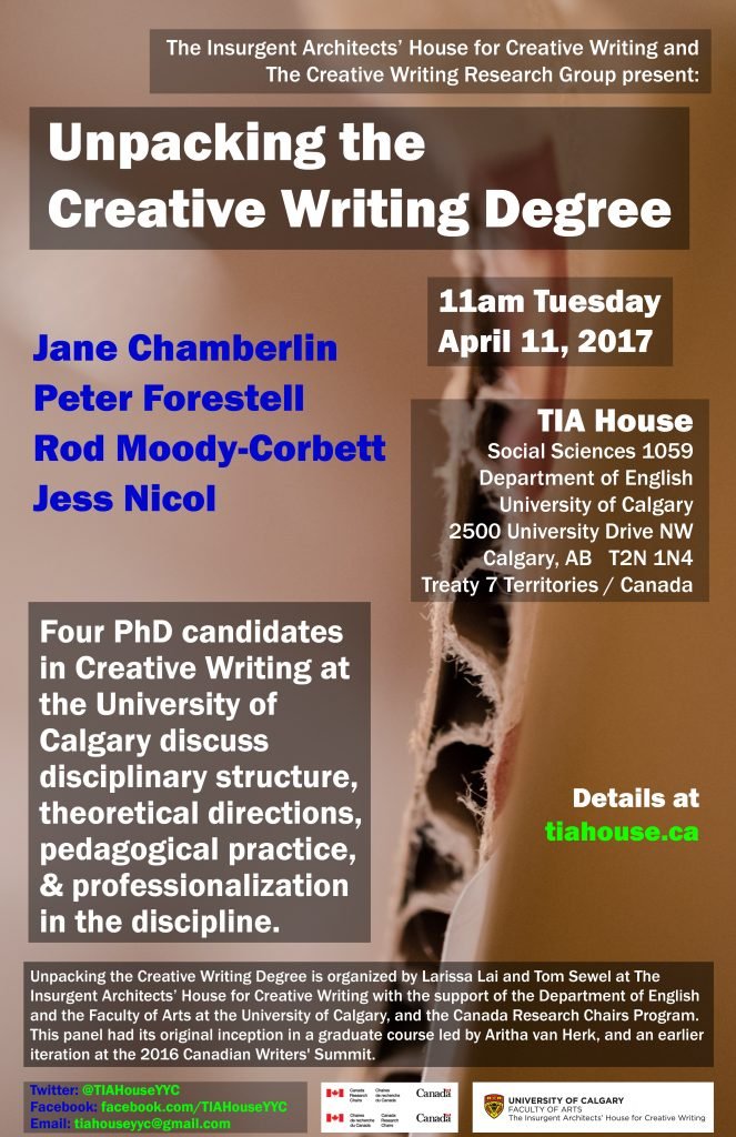 poster containing information for the event found in the text above... four PhD candidates in Creative Writing at the University of Calgary discuss disciplinary structure, theoretical directions, pedagogical practice, and professionalization in the discipline.
